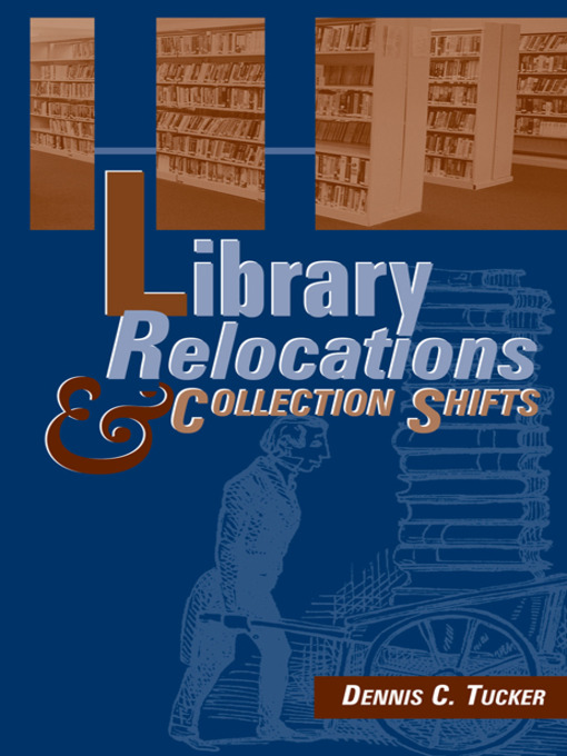 Title details for Library Relocations and Collection Shifts by Dennis Tucker - Wait list